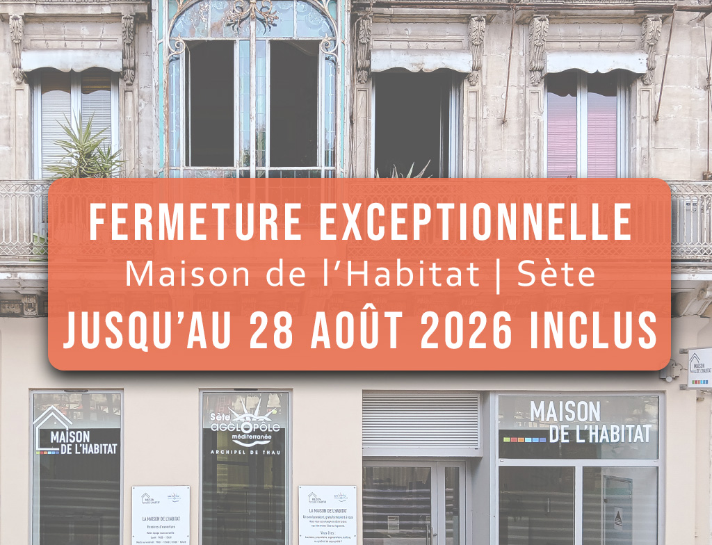 Fermeture exceptionnelle de la Maison de l&rsquo;Habitat à Sète
