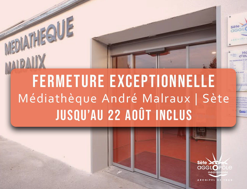 Fermeture exceptionnelle Médiathèque Malraux Sète